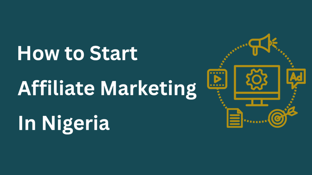 Affiliate Marketing in Nigeria: How to Start and Succeed in 2025