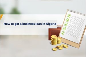 How to Get a Business Loan in Nigeria (2025 Step‑by‑Step Guide)