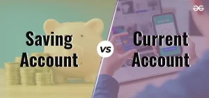 The Difference Between Savings and Current Accounts