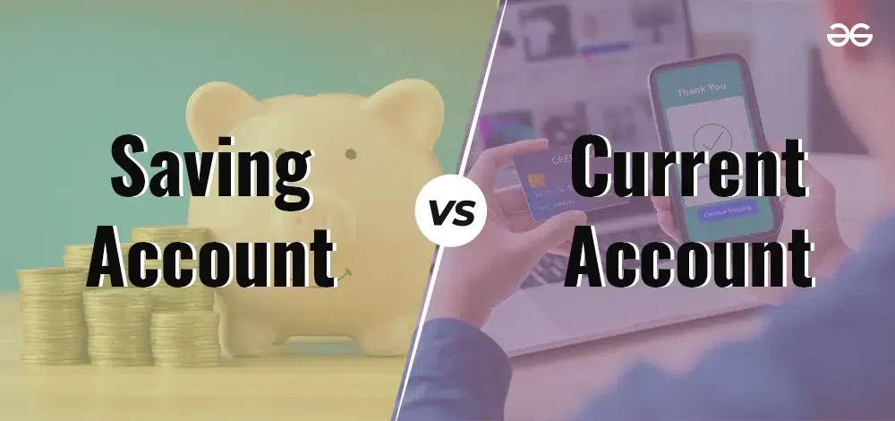 The Difference Between Savings and Current Accounts