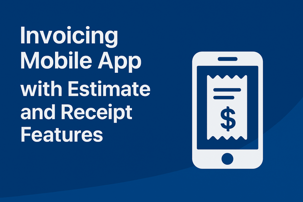 Invoice Mobile App with Estimate and Receipt Features