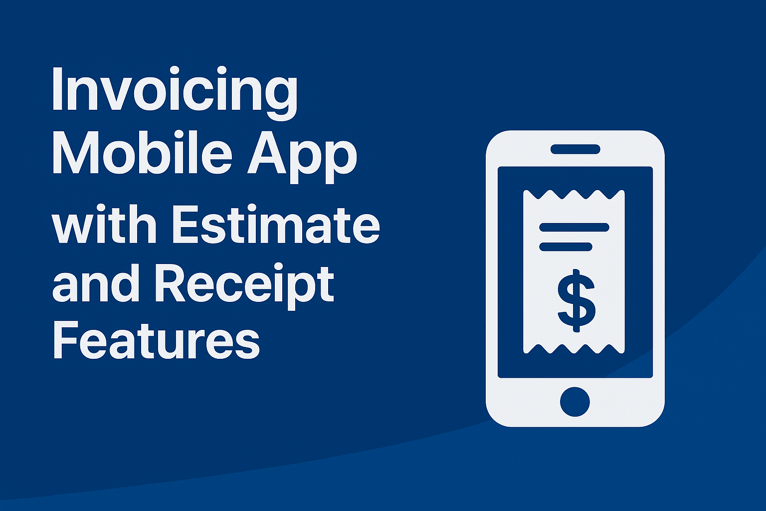Invoice Mobile App with Estimate and Receipt Features